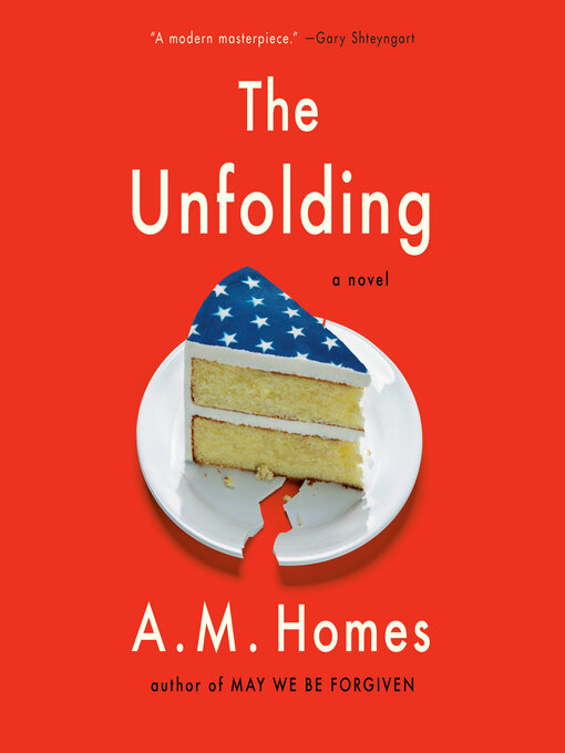 Title details for The Unfolding by A.M. Homes - Available